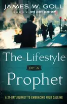 KNYGA James W Goll Lifestyle of a Prophet – A 21–Day Journey to Embracing Your Calling