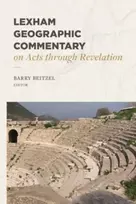 KNYGA Barry J Beitzel Lexham Geographic Commentary on Acts through Revel ation