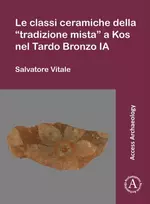 KNYGA Bookshop Le classi ceramiche della “tradizione mista” a Kos nel Tardo Bronzo IA