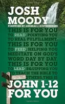 KNYGA Josh Moody John 1–12 For You