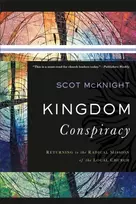 KNYGA Scot Mcknight Kingdom Conspiracy – Returning to the Radical Mission of the Local Church