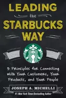 KNYGA Joseph A Michelli Leading the Starbucks Way: 5 Principles for Connecting with Your Customers, Your Products and Your People