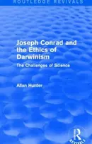 KNYGA Allan Hunter Joseph Conrad and the Ethics of Darwinism (Routledge Revivals)