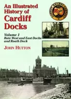 KNYGA John Hutton Illustrated History of Cardiff Docks Volume 1