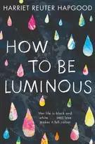 KNYGA Harriet Reuter Hapgood How To Be Luminous
