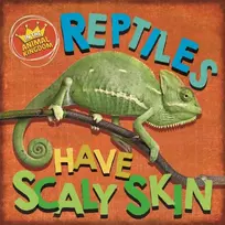 KNYGA Sarah Ridley In the Animal Kingdom: Reptiles Have Scaly Skin