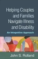 KNYGA John S Rolland Helping Couples and Families Navigate Illness and Disability