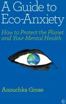 KNYGA Anouchka Grose Guide to Eco-Anxiety