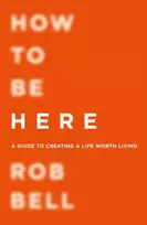 KNYGA Rob Bell How To Be Here