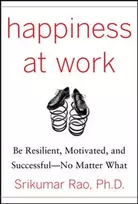KNYGA Srikumar Rao Happiness at Work: Be Resilient, Motivated, and Successful - No Matter What