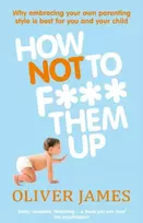 KNYGA Oliver James How Not to F*** Them Up