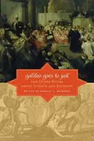 KNYGA Ronald L Numbers Galileo Goes to Jail and Other Myths about Science and Religion