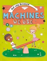 KNYGA Jane Lacey Get Into Science: Machines We Use