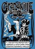 KNYGA Bryan Talbot Grandville Bete Noire