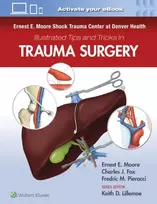 KNYGA Ernest E. Moore Shock Trauma Center at Denver Health Illustrated Tips and Tricks in Trauma Surgery