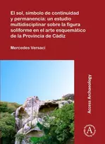 KNYGA Mercedes Versaci El sol, simbolo de continuidad y permanencia: un estudio multidisciplinar sobre la figura soliforme en el arte esquematico de la Provincia de Cadiz