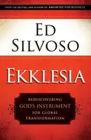 KNYGA Ed Silvoso Ekklesia – Rediscovering God`s Instrument for Global Transformation