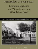 KNYGA Frederic Bastiat Economic Sophisms & "What is Seen & What is Not Seen
