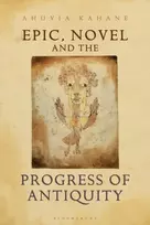 KNYGA Ahuvia Kahane Epic, Novel and the Progress of Antiquity