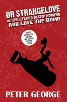 KNYGA Peter George Dr Strangelove Or: How I Learned to Stop Worrying and Love the Bomb