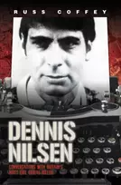 KNYGA Russ Coffey Dennis Nilsen - Conversations with Britain's Most Evil Serial Killer, subject of the hit ITV drama 'Des'