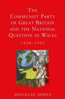 KNYGA Douglas Jones Communist Party of Great Britain and the National Question in Wales, 1920-1991