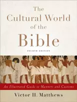 KNYGA Victor H Matthews Cultural World of the Bible – An Illustrated Guide to Manners and Customs