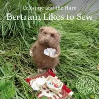 KNYGA Karin Celestine Celestine and the Hare: Bertram Likes to Sew