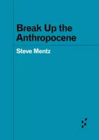 KNYGA Steve Mentz Break Up the Anthropocene