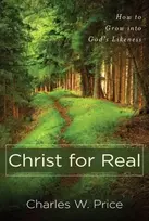 KNYGA Charles W. Price Christ for Real – How to Grow into God`s Likeness