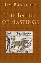 KNYGA Jim Bradbury Battle of Hastings: Classic Histories Series