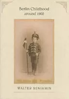 KNYGA Walter Benjamin Berlin Childhood around 1900