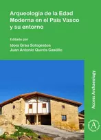 KNYGA Idoia Grau Sologestoa Arqueologia de la Edad Moderna en el Pais Vasco y su entorno