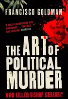 KNYGA Francisco Goldman Art of Political Murder