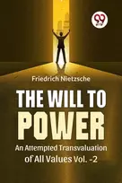 KNYGA Friedrich Nietzsche Will to Power an Attempted Transvaluation of All Values