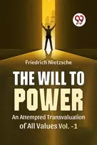 KNYGA Friedrich Nietzsche The Will to Power an Attempted Transvaluation of All Values