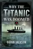 KNYGA Bryan Jackson Why the Titanic was Doomed