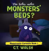 KNYGA C T Walsh Who Hides Under Monsters' Beds