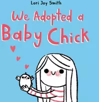KNYGA Lori Joy Smith We Adopted a Baby Chick