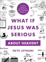 KNYGA Skye Jethani What If Jesus Was Serious about Heaven? – A Visual Guide to Experiencing God`s Kingdom among Us