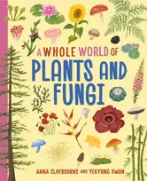 KNYGA Anna Claybourne Whole World of...: Plants and Fungi