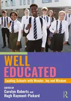 KNYGA Carolyn Roberts Well Educated: Leading Schools with Wonder, Joy and Wisdom