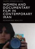 KNYGA Najmeh (Assistant Professor of Film Studies, Old Dominion University in Virginia, USA) Moradiyan-Rizi Women and Documentary Film in Contemporary Iran