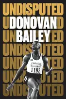 KNYGA Donovan Bailey Undisputed: A Champion's Life