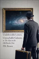 KNYGA Pr Brown Undeliverable Letters, Unreachable Galaxies - Or, The Man in the Old Bowler Hat