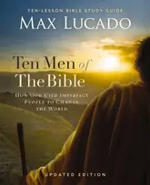 KNYGA Max Lucado Ten Men of the Bible Updated Edition
