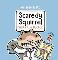 KNYGA Melanie Watt Scaredy Squirrel Visits the Doctor