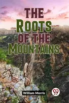 KNYGA William Morris The Roots of the Mountains (Edition2023)