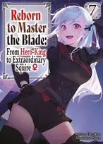 KNYGA Bookshop Reborn to Master the Blade: From Hero-King to Extraordinary Squire?, Vol. 7 (light novel)