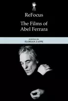 KNYGA Florian Zappe Refocus: the Films of Abel Ferrara